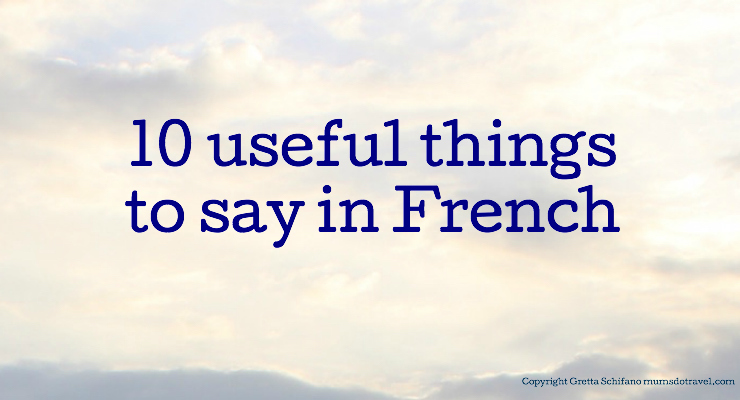10 useful things to say in French  Mums do travel