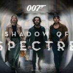 007 Shadow Of Spectre - The Experience: What You Can Expect