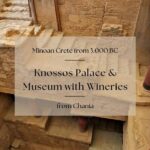 Minoan Crete from 3.000 BC: Knossos Palace & Museum with Wineries from Chania - Art, Culture, and City Flavors in Heraklion