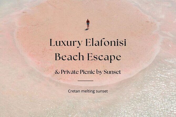 Elafonisi Beach Luxury Escape with Picnic by Sunset - What’s Not Perfect