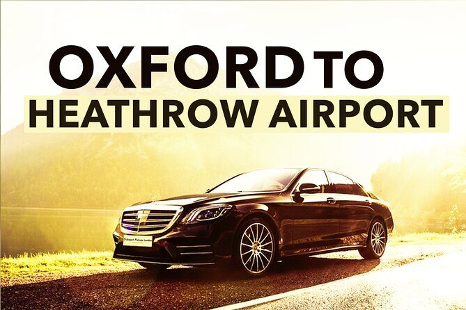 Oxford to Heathrow Airport private transfers - Why Travelers Keep Coming Back
