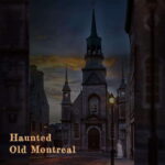 Haunted Old Montreal Ghost Walking Tour - An Inside Look at the Haunted Old Montreal Experience