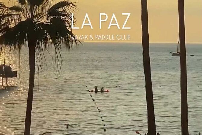 Snorkeling and Sunset Kayaking in La Paz - Final Thoughts